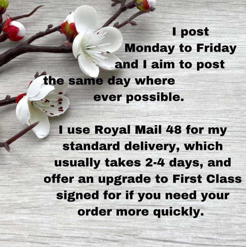 May include: Image featuring white flowers and text. The text states: "I post Monday to Friday and I aim to post the same day where ever possible. I use Royal Mail 48 for my standard delivery..."