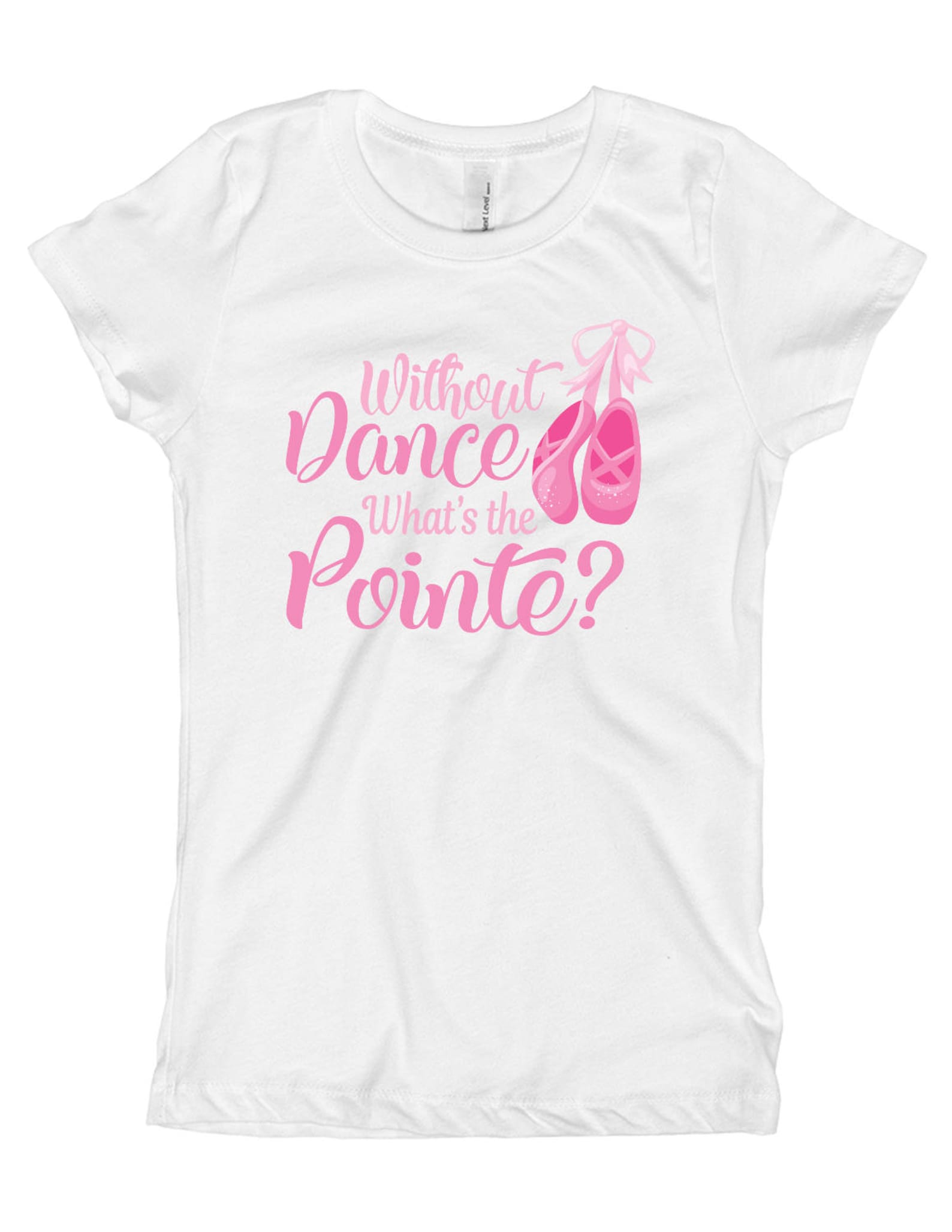 girls ballet shirt - funny dance shirt - without dance what's the pointe - girls top - graphic tee - kid's shirt - baby