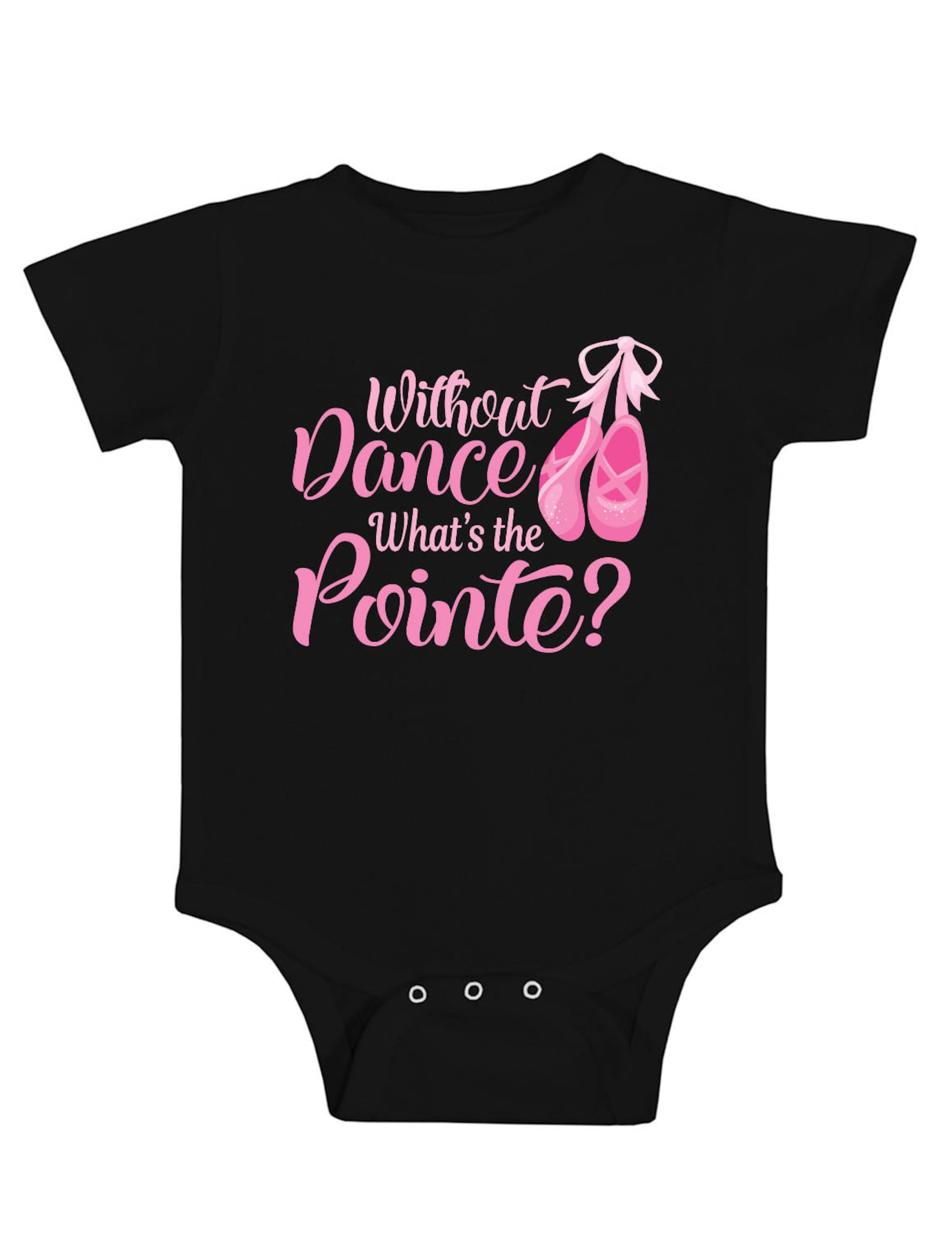 girls ballet shirt - funny dance shirt - without dance what's the pointe - girls top - graphic tee - kid's shirt - baby