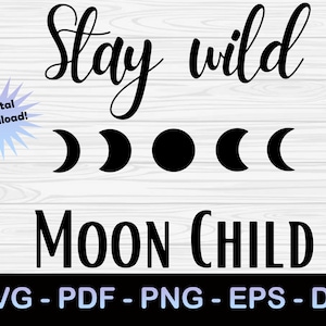 Stay wild moon child SVG | moon child svg | mystical svg | moon phases svg (svg, pdf, png, eps, dxf) Digital Download