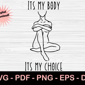 Its My Body Its My Choice SVG | Pro choice svg | Women&#39;s Rights svg (svg, pdf, png, eps, dxf) Digital Download