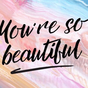 May include: A colorful abstract background with the text "You're so beautiful" written in black cursive script.