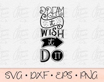 May include: Black and white graphic design with the text "Dream it Wish it Do it" in a stylized font.