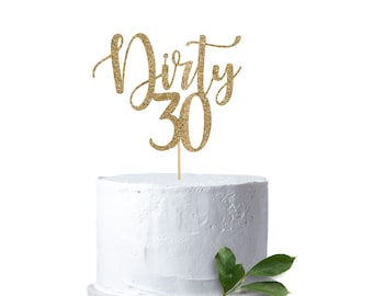Dirty Thirty Cake Topper - 30th Birthday Cake Topper - Gold Cake Topper - Birthday Cake Topper