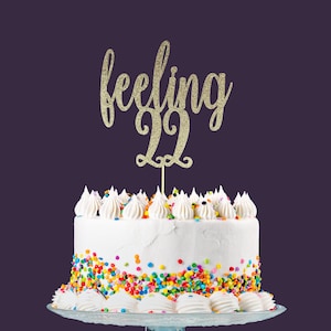 Feeling 22 Cake Topper, Glitter Birthday Cake Topper, 22nd Birthday Cake Topper,  Gold Cake Topper