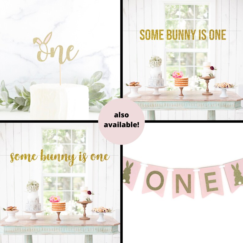 May include: A pink and gold banner with the word "ONE" in gold glitter letters and bunny ears on each end. The banner is hanging from a white string. The text "some bunny is one" is written in gold glitter letters on a white background. A cake with a gold glitter bunny ear topper that says "one" is on a white cake stand. The cake is on a table with other cakes and decorations.