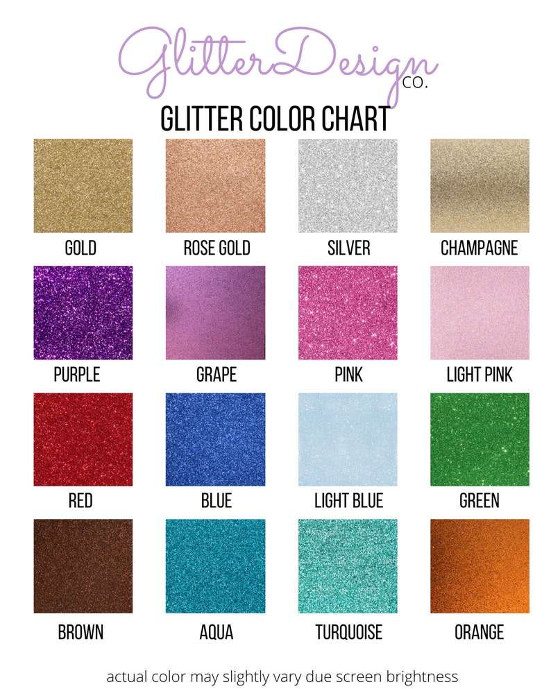 May include: A color chart showing 16 different glitter colors. The colors are: gold, rose gold, silver, champagne, purple, grape, pink, light pink, red, blue, light blue, green, brown, aqua, turquoise, and orange.