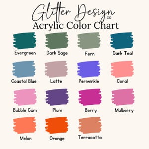 May include: Acrylic color chart by Glitter Design, featuring 15 color swatches. Colors include Evergreen, Dark Sage, Fern, Dark Teal, Coastal Blue, Latte, Periwinkle, Coral, Bubble Gum, Plum, Berry, Mulberry, Melon, Orange, and Terracotta.
