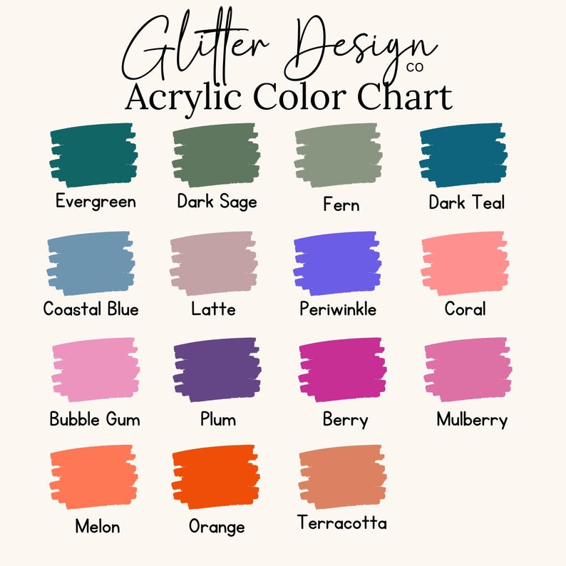 May include: Acrylic color chart by Glitter Design, featuring 15 color swatches. Colors include Evergreen, Dark Sage, Fern, Dark Teal, Coastal Blue, Latte, Periwinkle, Coral, Bubble Gum, Plum, Berry, Mulberry, Melon, Orange, and Terracotta.