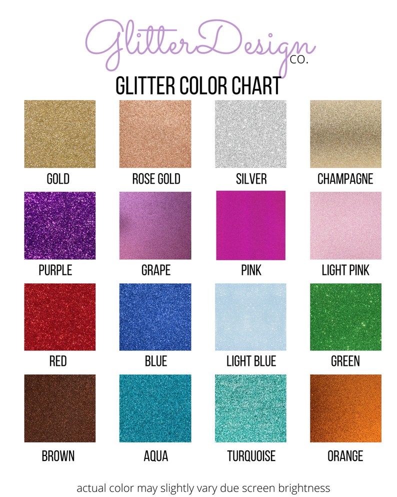 May include: A color chart showing 16 different glitter colors. The colors are: gold, rose gold, silver, champagne, purple, grape, pink, light pink, red, blue, light blue, green, brown, aqua, turquoise, and orange.