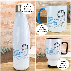 May include: A white metal water bottle, a white ceramic mug with a blue handle, and a white travel mug with a black handle and lid. Each item features a portrait of Alan Turing and the text: This is only a foretaste of what is to come and only the shadow of what is going to be.