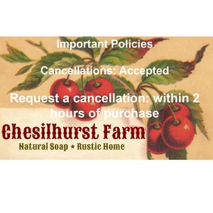 Puede incluir: Una ilustraci&oacute;n de estilo vintage de cerezas rojas en una rama con hojas verdes. El texto "Important Policies" est&aacute; en la parte superior de la imagen. El texto "Cancellations: Accepted" est&aacute; debajo de las cerezas. El texto "Request a cancellation: within 2 hours of purchase" est&aacute; debajo de la primera l&iacute;nea de texto. El texto "Chesilhurst Farm" est&aacute; en una fuente grande y en negrita debajo de la segunda l&iacute;nea de texto. El texto "Natural Soap * Rustic Home" est&aacute; debajo del nombre de la granja.