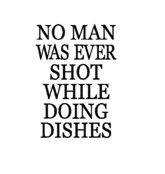 No Man Was Ever Shot While Doing Dishes Embroidered Etsy