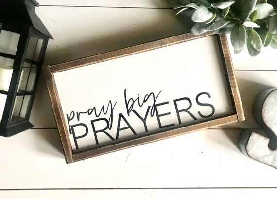 Farmhouse Sign | Pray Big Prayers | Christian Sign | Inspirational Sign | Bible Verse Sign | Religious Sign | Fixer Upper | Modern Farmhouse