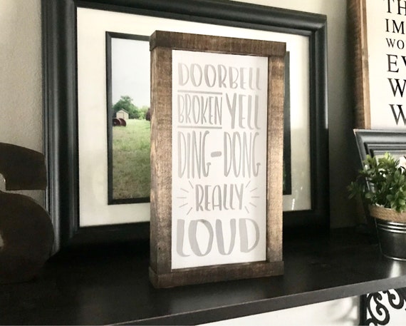 Funny Sign | Doorbell Broken Yell Ding-Dong Really Loud | Front Porch Sign | Modern Farmhouse | Fixer Upper | Humorous Sign