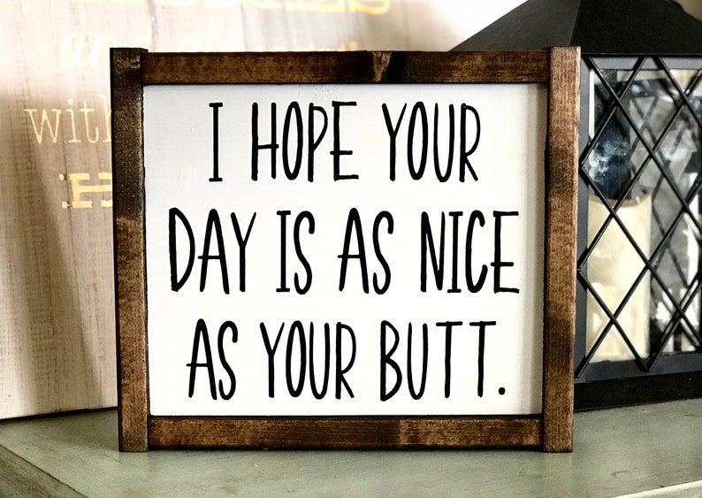I Hope Your Day is as Nice as Your Butt Funny Word Sign | Etsy