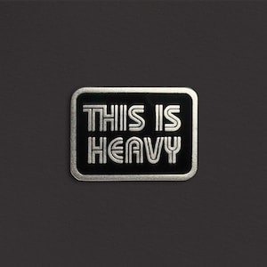 This is Heavy Enamel Pin