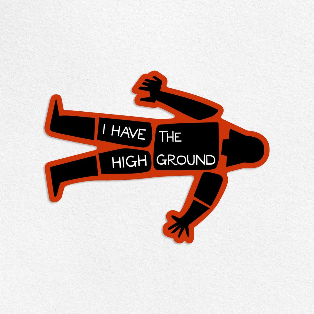 Hi Ground Sticker I Have the High Ground Sticker - Etsy