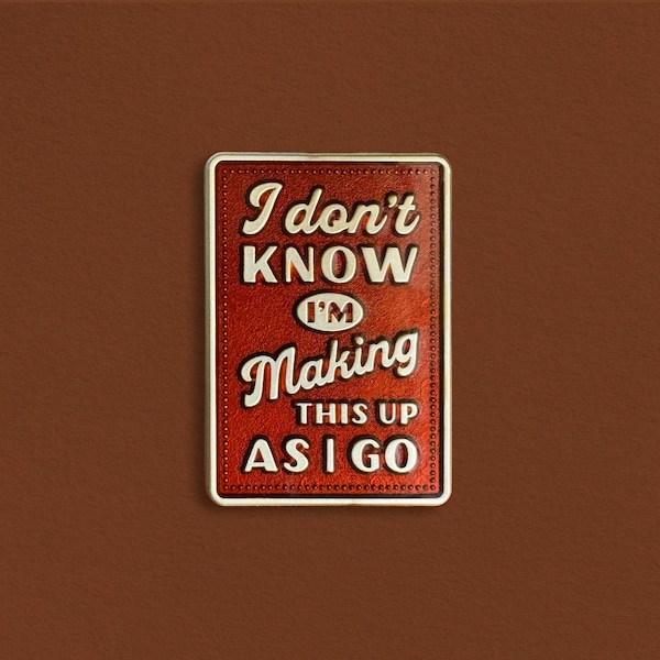 Making This Up As I Go Enamel Pin