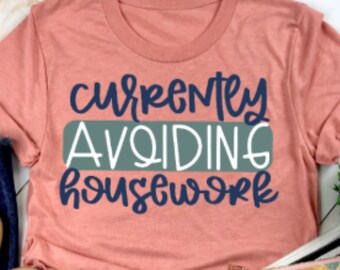 Currently avoiding housework svg file for Silhouette and Cricut, Mom gift svg file, funny mom t-shirt svg file, mom shirt svg file