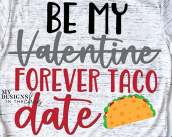 Forever Taco Date SVG cutting file for Silhouette and Cricut, Funny Taco Valentine svg cutting file, tacos svg file