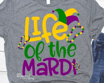 Life of the Mardi SVG, Mardi Gras SVG for Silhouette and Cricut, Fat Tuesday SVG, Louisiana svg, Mardi Gras png, Mardi Gras Shirt, svg png
