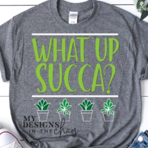 What Up Succa SVG-Datei, lustige Pflanze SVG eps dxf png, Plant Mom Schneidedatei für Silhouette und Cricut Schneidemaschinen, Pflanzenliebhaber svg-Datei