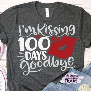 Kissing 100 days goodbye SVG, teacher 100 days svg for cricut and silhouette, 100 days of school svg, One hundred days of school svg