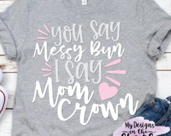 Mom bun svg file for Silhouette and Cricut, Mom gift svg file, funny mom t-shirt svg file