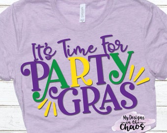 It's time for party gras SVG, Mardi Gras SVG for Silhouette and Cricut, Louisiana SVG, Fat Tuesday svg, Mardi Gras png