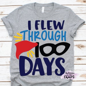 Ich flog durch 100 Tage SVG, 100 Tage SVG für Cricut und Silhouette, 100 Tage Schule svg, hundert Tage Schule svg, Superheld svg