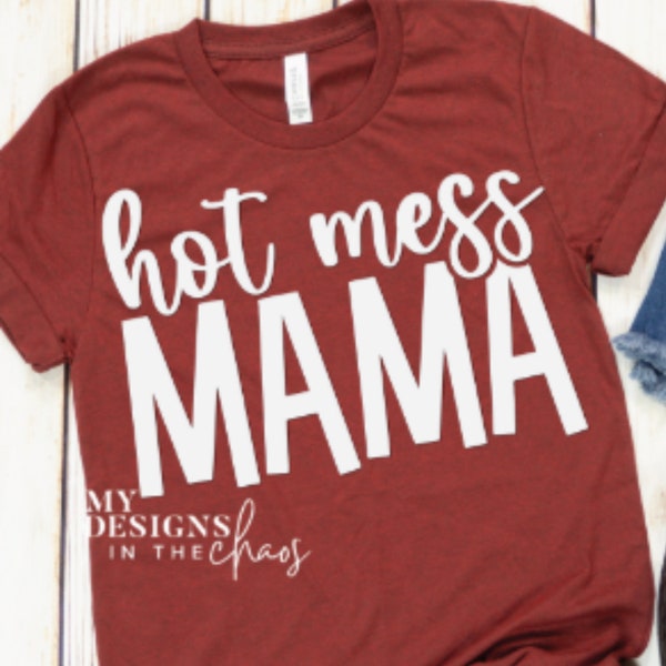 Hot Mess Mama SVG, Mom Life SVG File for Silhouette and Cricut, Mama SVG tshirt, Mom Life Shirt svg, Mom Life png