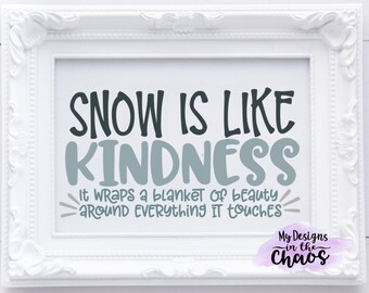 Snow is like kindness SVG file for Cricut and Silhouette, Winter SVG, Winter PNG, Snowflake svg, snow png, holiday svg file