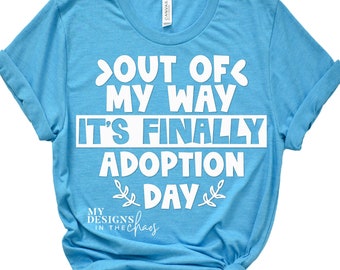 Out of my way it's finally adoption day SVG for Silhouette and Cricut Adoption SVG File png