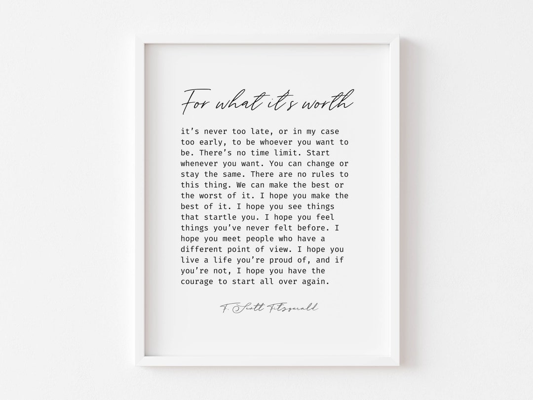 For What It's Worth Quote, F. Scott Fitzgerald Quote Print
