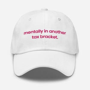 Mentally in Another Tax Bracket Hat – Funny Embroidered Dad Cap, Relatable Humor Hat, Overthinker Cap, Sarcastic Statement Hat