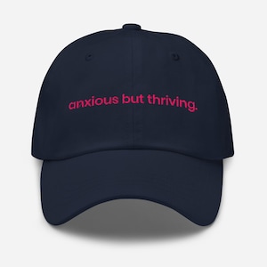 Anxious But Thriving Hat – Funny Embroidered Dad Cap, Mental Health Hat, Relatable Anxiety Cap, Introvert Gift, Trendy Baseball Cap