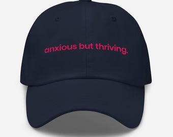 Anxious But Thriving Hat – Funny Embroidered Dad Cap, Mental Health Hat, Relatable Anxiety Cap, Introvert Gift, Trendy Baseball Cap
