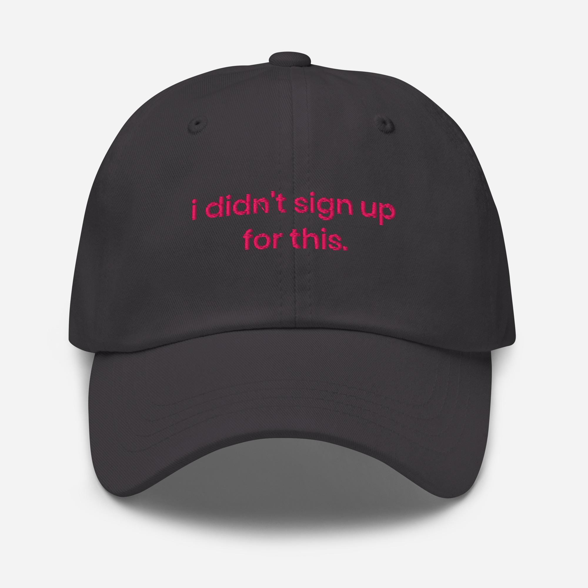 I Didn’t Sign up for This Hat – Funny Embroidered Dad Cap, Relatable ...