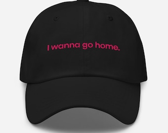 Baseball Cap "I Wanna Go Home" – Funny Dad Hat, Introvert Embroidered Cap, Social Anxiety Hat, Relatable Fashion, Minimalist Adjustable Cap