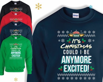 It's Christmas, Could I be Anymore Excited! Friends TV show inspired jumper