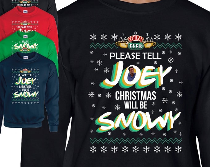 Please tell Joey Christmas will be snowy, Friends TV show inspired jumper