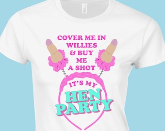 Cover me in willies funny hen/party t-Shirt pink/blue/grey/white/black