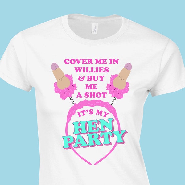 Cover me in willies funny hen/party t-Shirt pink/blue/grey/white/black