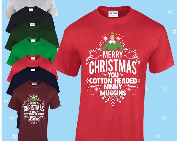 cotton headed ninny muggins - ELF movie inspired christmas T-shirt adults and children kids