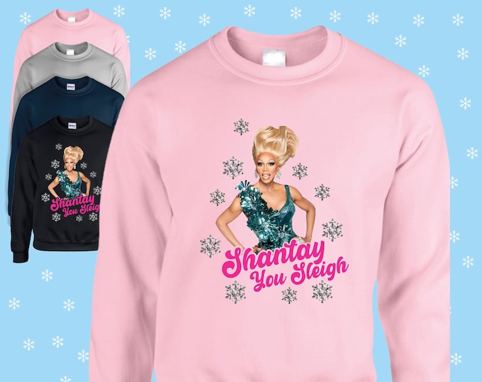 Rupaul Shantay You Sleigh - Drag Queens - Super Glittery Christmas jumper/sweatshirt red/navy/black/green/pink/grey/blue