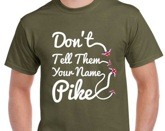 Don't Tell Them Your Name Pike, Dads Army inspired t-shirt,
