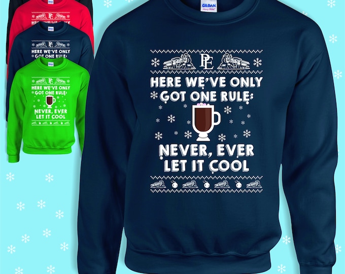 Here we've only got one rule, never ever let it cool, Sweatshirt, The Polar Express Film inspired Christmas Jumper