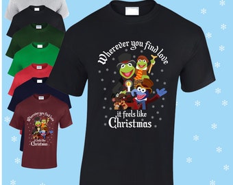 Where ever you find love,  muppets christmas carol inspired christmas T-shirt adults and children kids