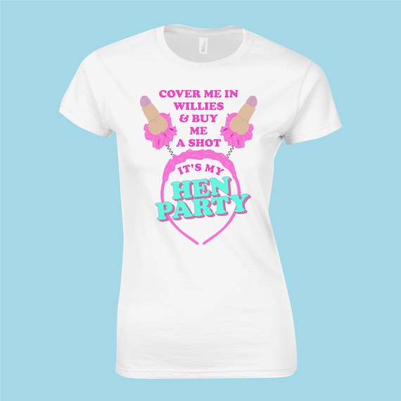 Cover me in willies funny hen/party t-Shirt pink/blue/grey/white/black